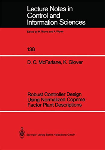 Robust Controller Design Using Normalized Coprime Factor Plant Descriptions: 138 (Lecture Notes in Control and Information Sciences) view 2