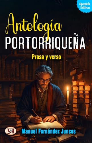 Antología portorriqueña: Prosa y verso (Spanish Edition) - Manuel Fernández Juncos