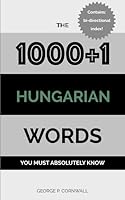 The 1000+1 Hungarian Words you must absolutely know 1549980688 Book Cover