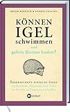 Können Igel schwimmen und gehen Bienen baden?: Überraschend einfache Ideen, um Insekten, Nützlinge und Tiere im Garten willkommen zu heißen. Mit über ... Gartentipps: biologisch und naturnah gärtnern - Helen Bostock, Sophie Colins 