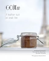 GOÛTer: A Healthier Twist on Snack Time 1539594033 Book Cover