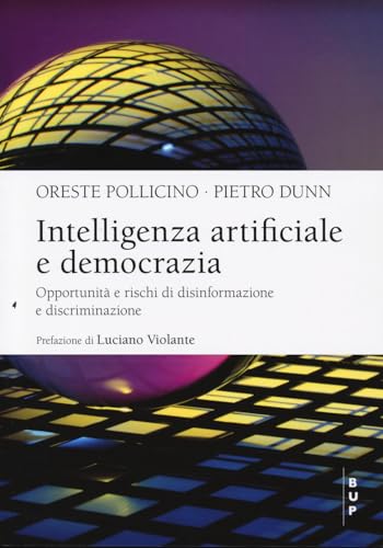 Intelligenza artificiale e democrazia. Opportunità e rischi di disinformazione e discriminazione