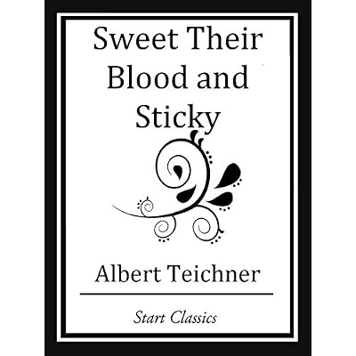 Sweet Their Blood and Sticky