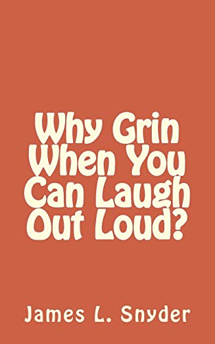 Why Grin When You Can Laugh Out Loud? 1519541902 Book Cover
