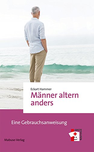 Télécharger Männer altern anders: Eine Gebrauchsanweisung (Erste Hilfen) (German Edition) PDF