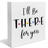Friend Sign Friendship Quote Wooden Box I'll Be There for You Desk Decorative Wooden Sign Home Decor for Desk Table Shelf 5 x 5 Inches