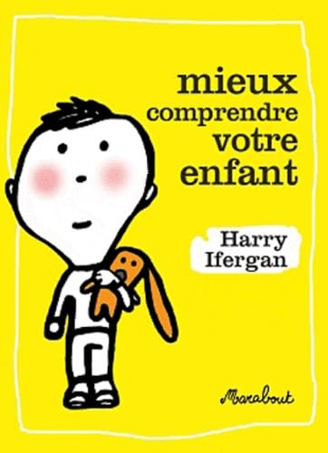 MIEUX COMPRENDRE VOTRE ENFANT Ifergan Harry