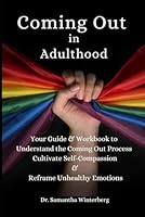 Coming Out in Adulthood: Guidelines to Cultivate Self-Compassion & Reframe Unhealthy Emotions B0DDPFJDX3 Book Cover