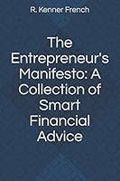 The Entrepreneur's Manifesto: A Collection of Smart Financial Advice 1653841737 Book Cover