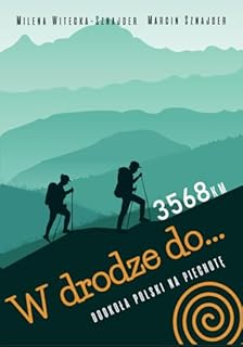 W drodze do...: Dookoła Polski na piechotę. 3568 km