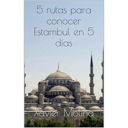 Listen to 5 rutas para conocer Estambul en 5 d&amp;iacute;as by Xavier Molina episode artwork
