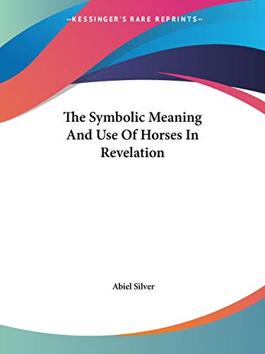 The Symbolic Meaning And Use Of Horses In Revelation