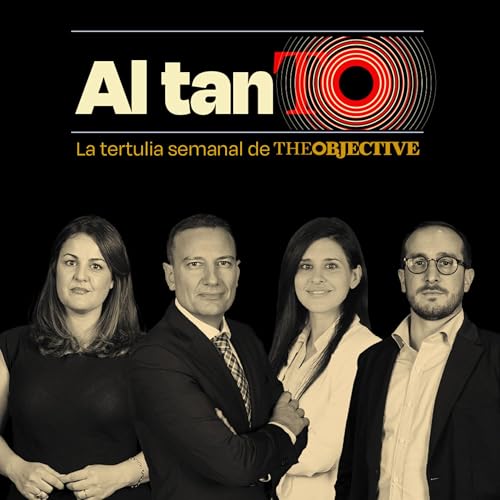Al tanto | La tertulia semanal de THE OBJECTIVE Podcast Por The Objective arte de portada