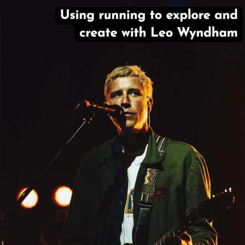Using running to explore and create with Leo Wyndham