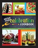 Native Foods Celebration Cookbook: Delicious Vegan Recipes to Celebrate Every Month of the Year 0991017900 Book Cover