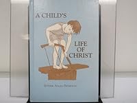 Child's Life of Christ 1555230458 Book Cover