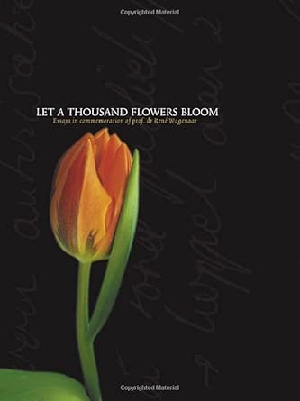 Let a Thousand Flowers Bloom. Essays in Commemoration of Prof. Dr. René Wagenaar book cover