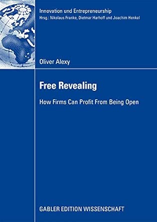 Free Revealing: How Firms Can Profit From Being Open 2009th Edition Free Revealing: How Firms Can Profit From Being Open 2009th Edition book cover