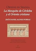 Oriens in Spania. La Mezquita de Córdoba y el Oriente cristiano (Spanish Edition) B0GSLTSQLG Book Cover