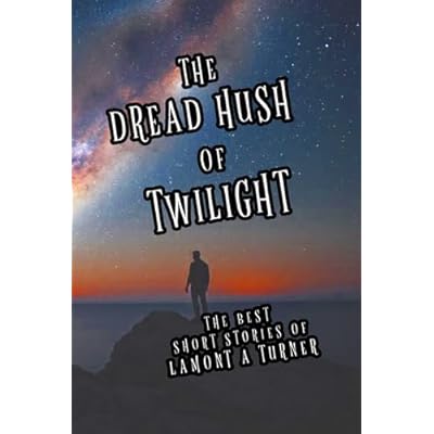 The Dread Hush of Twilight
