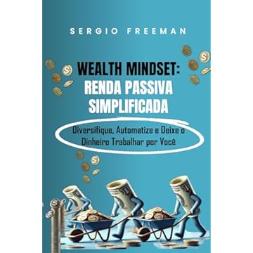 Capa do livro Wealth Mindset: RENDA PASSIVA SIMPLIFICADA: Diversifique, Automatize e Deixe o Dinheiro Trabalhar por Você
