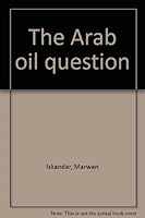 The Arab oil question B0006CERB0 Book Cover
