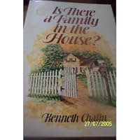 Is There a Family in the House?: A Realistic and Hopeful Look at Marriage and the Family Today 0849928397 Book Cover