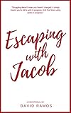 Escaping with Jacob: 30 Devotionals to Help You Find Your Identity, Forgive Your Past, and Walk in Your Purpose (Testament Heroes Book 2)