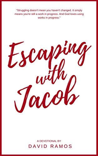 Escaping with Jacob: 30 Devotionals to Help You Find Your Identity, Forgive Your Past, and Walk in Your Purpose (Testament Heroes Book 2)