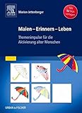  Malen - Erinnern - Leben: Themenimpulse für die Aktivierung alter Menschen