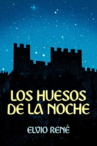 Los Huesos De La Noche (Spanish Edition)