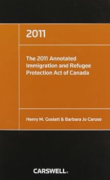 Paperback The 2011 Annotated Immigration and Refugee Protection Act of Canada Book