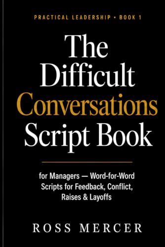 The Difficult Conversations Script Book for Managers: Word-for-Word Scripts and People Skills for the Hardest Talks at Work — Feedback, Conflict, ... and Layoffs (A Practical Leadership Book) image 2