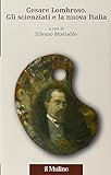 museo lombroso wikipedia  Cesare Lombroso. Gli scienziati e la nuova Italia