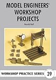 Model Engineers' Workshop Projects (Workshop Practice)