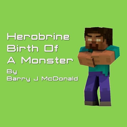 Herobrine Birth of a Monster Audiolivro Por Barry J. McDonald capa
