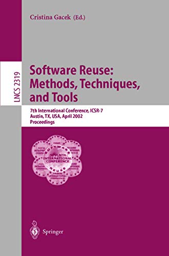 Software Reuse: Methods, Techniques, and Tools: 7th International Conference, ICSR-7, Austin, TX, USA, April 15-19, 2002. Proceedings (Lecture Notes in Computer Science, 2319)