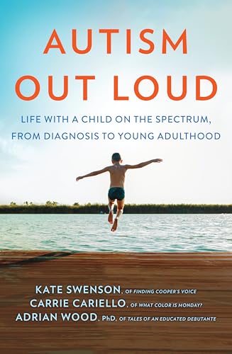 Autism Out Loud: the instant New York Times Bestseller. Moving Stories and Parenting Lessons Learned from Three Mothers of Children with Autism