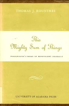 Unknown Binding This mighty sum of things;: Wordsworth's theme of benevolent necessity Book