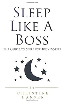 Paperback Sleep Like A Boss: The Guide to Sleep for Busy Bosses Book
