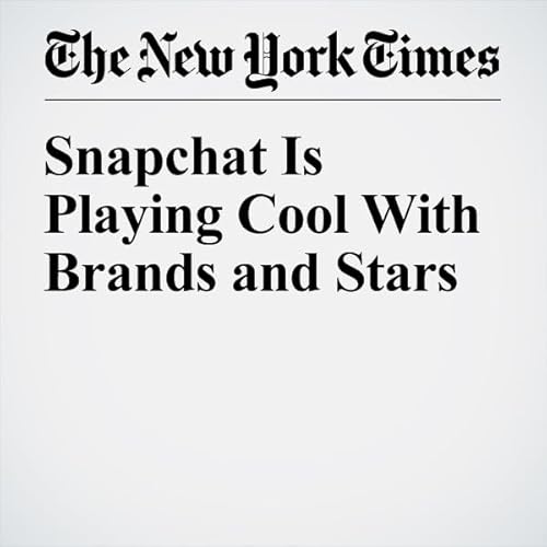 Snapchat Is Playing Cool With Brands and Stars cover art