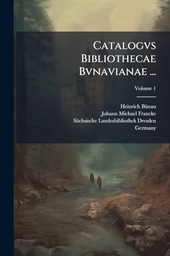 Catalogvs Bibliothecae Bvnavianae ...; Volume 1