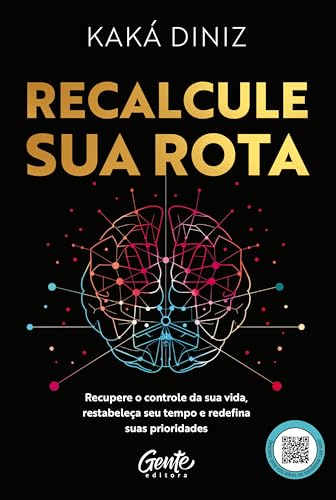 Recalcule sua rota: Recupere o controle da sua vida, restabeleça seu tempo e redefina suas prioridades