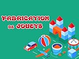  Fabrication de jouets