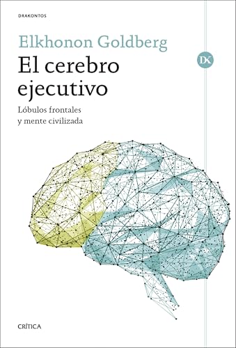 El cerebro ejecutivo: Lóbulos frontales y mente civilizada (Drakontos)