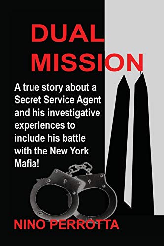 Dual Mission: A True Story About A Secret Service Agent And His Investigative Experiences To Include His Battle With The New York Mafia! #TOP7