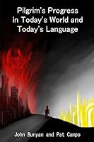 Pilgrim's Progress in Today's World and Today's Language 1508621780 Book Cover