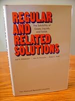 Regular and Related Solutions: The Solubility of Gases, Liquids, and Solids B0000EG7PU Book Cover