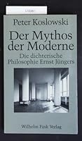 Der Mythos der Moderne: Die dichterische Philosophie Ernst Jüngers 3770527208 Book Cover