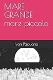  MARE GRANDE mare piccolo (Poesia Contemporanea Ivan Paduano)